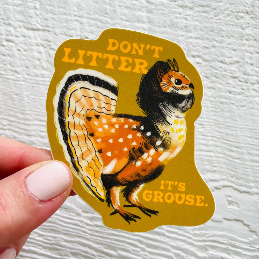 Wild Made Goods - Litter Is Grouse Vinyl Sticker